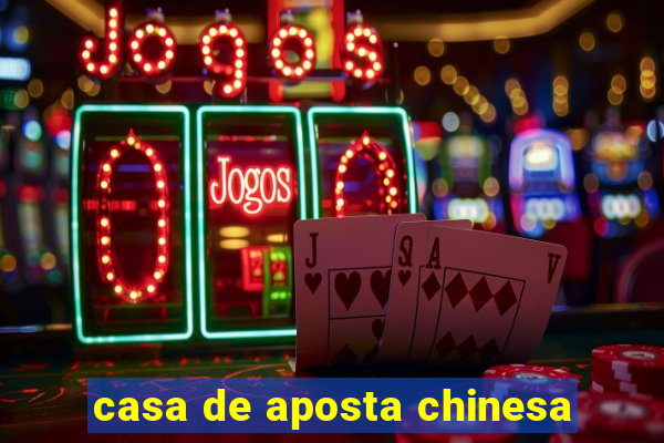 casa de aposta chinesa